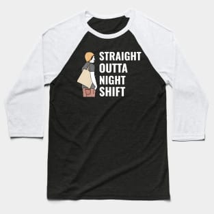 Straight Outta Nightshift - Medical Student in Medschool Baseball T-Shirt